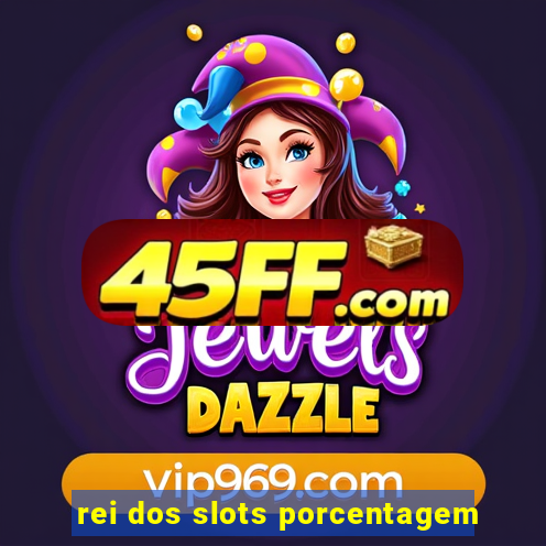 rei dos slots porcentagem